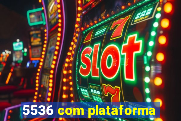 5536 com plataforma